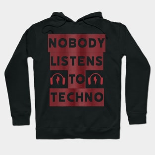 Nobody Listens to Techno Hoodie